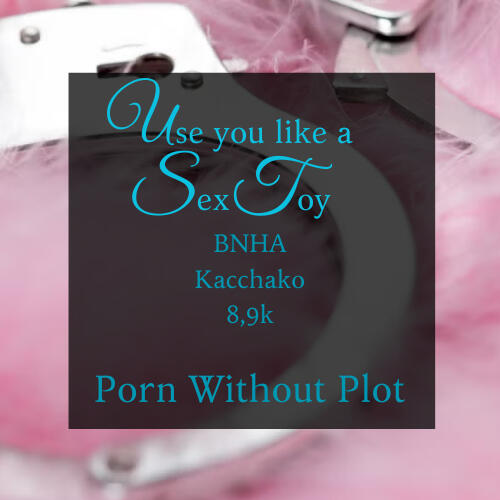 Use you like a Sex Toy